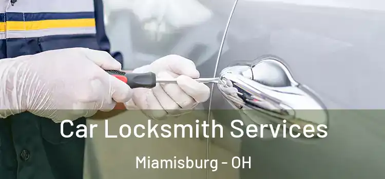  Car Locksmith Services Miamisburg - OH