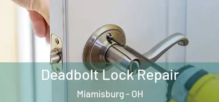  Deadbolt Lock Repair Miamisburg - OH