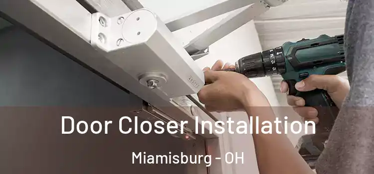  Door Closer Installation Miamisburg - OH