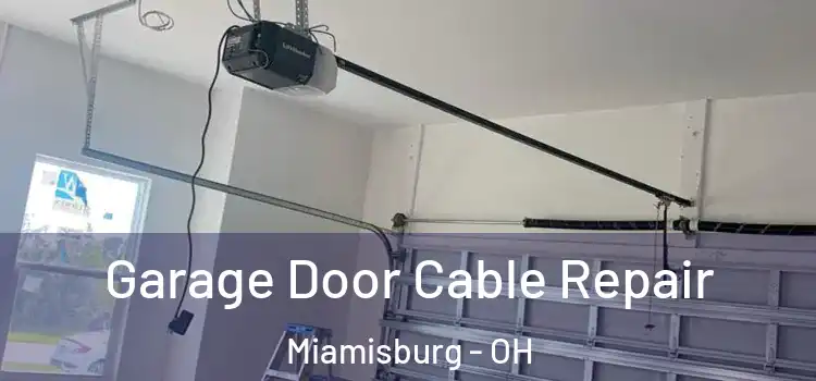  Garage Door Cable Repair Miamisburg - OH