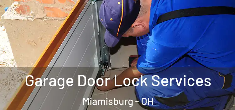  Garage Door Lock Services Miamisburg - OH