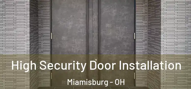  High Security Door Installation Miamisburg - OH