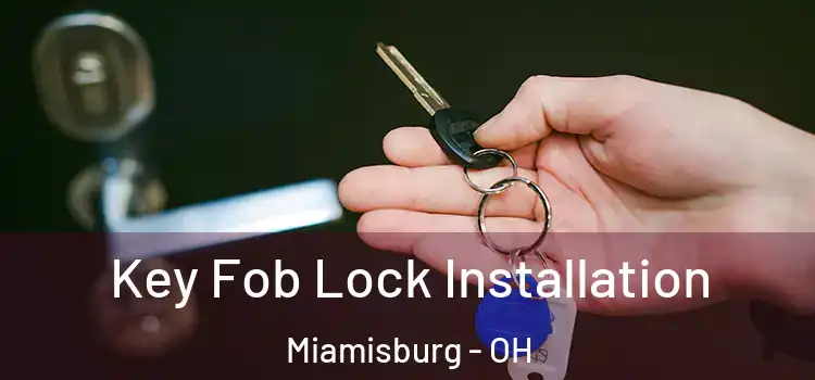  Key Fob Lock Installation Miamisburg - OH