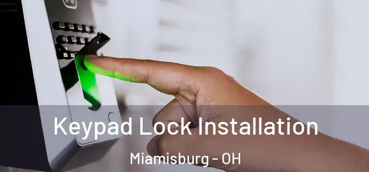  Keypad Lock Installation Miamisburg - OH