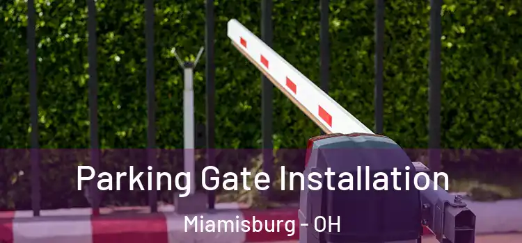  Parking Gate Installation Miamisburg - OH