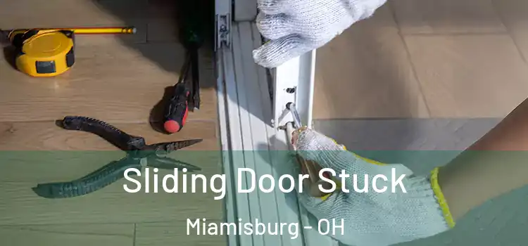  Sliding Door Stuck Miamisburg - OH