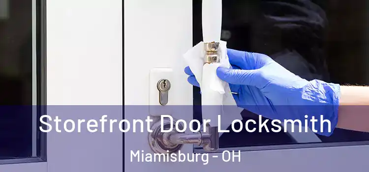  Storefront Door Locksmith Miamisburg - OH
